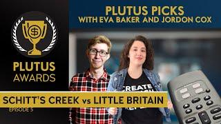 Plutus Picks: Schitt's Creek vs Little Britain