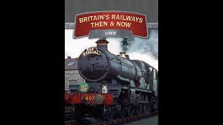 Britain's Railways Then & Now - GWR 1996 50fps