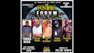 BSide Forum ~ Ep 123 ~ Deejay Nimfo ~ Slum the Resident ~ Young Kasper ~ Patrick Bo ~ 11/15/22