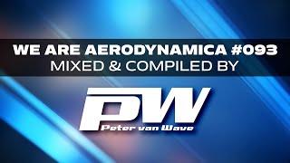 We Are Aerodynamica #093 (Mixed & Compiled by Peter van Wave)