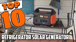 Best Solar Generator For Refrigerator In 2024 - Top 10 Solar Generator For Refrigerators Review