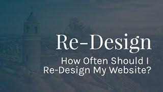 How Often Should I Re-Design My Website?