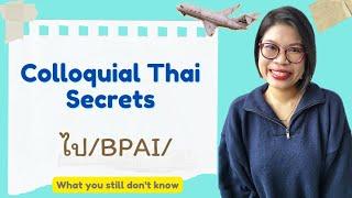 What You Don't Know About ไป: Colloquial Thai You Were Missing #LearnThaiOneDayOneSentence EP145