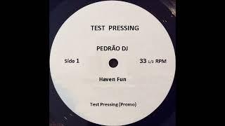 Pedrão DJ - Haven Fun