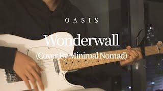 Oasis — Wonderwall (Cover by Minimal Nomad)