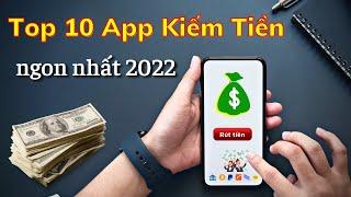 10 APP KIẾM TIỀN ONLINE UY TÍN NHẤT 2022