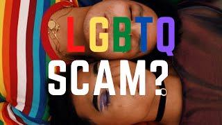 Is LGBTQ+ a SCAM???