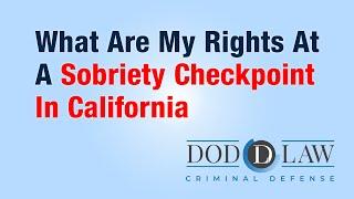 Sobriety Checkpoint Rights | Dod Law | Best Criminal Defense Lawyer | San Diego | Vista