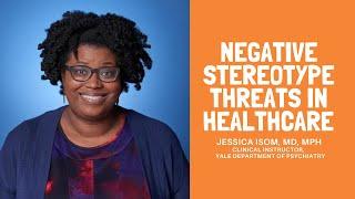 Negative Stereotype Threats in Healthcare | Jessica Isom, MD, MPH