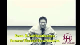 Evan. R. Lalthantluanga | Sermon Thazual |Lawrkhawm.