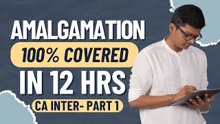 100% AMALGAMATION CHAPTER COVERED - PART 1 - MAY / SEP 25 EXAMS - CA INTER