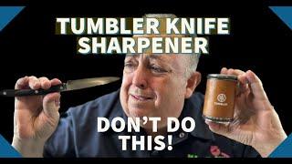 Tumbler Knife Sharpener | A DULL EXPERIENCE AND OBSOLETE?