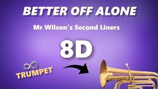 Better off Alone 8D Loop Mr Wilson's Second Liners. Trumpet