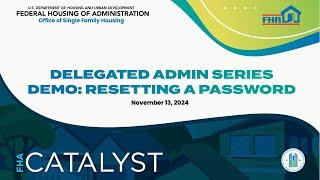 FHA Catalyst Delegated Admin Series: Resetting a Password