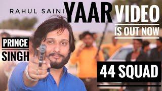 YAAR - RAHUL SAINI | THE PRINCE SINGH | 44 SQUAD | NEW COVER VIDEO 2018