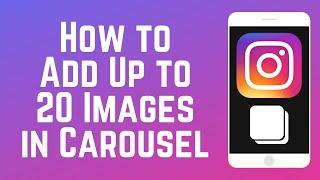 How to Add Up to 20 Images to Instagram Carousel Post 2024