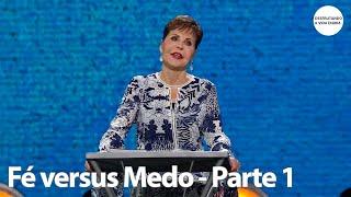 Fé versus Medo - Parte 1 | Joyce Meyer