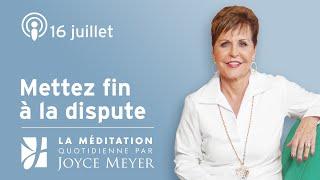 16 juillet | Mettez fin à la dispute – Méditation quotidienne par Joyce Meyer