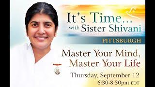 It's Time... with Sister Shivani: "Master Your Mind Master Your Life"