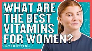 Which Vitamins Should Women Take? BEGINNERS GUIDE | Nutritionist Explains | Myprotein