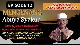 Episode 12 | Dokumentasi Kajian FathurRobbani Buya Syakur 2017 #buyasyakur #tasawuf