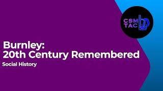 Burnley Remembered: Social History