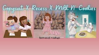 Copycat X Recess X Milk N' Cookies - Melanie Martinez (mashup)