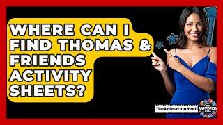 Where Can I Find Thomas & Friends Activity Sheets? - The Animation Reel