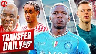 Arsenal To Submit Victor Osimhen Bid, Xavi Simons On Loan & Goalkeeper To Stay! | Transfer Daily