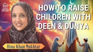 How to Raise Children on Deen & Dunya | EPIC Masjid | Hina Khan Mukhtar