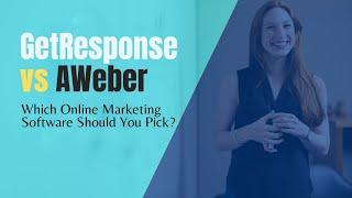 GetResponse vs AWeber Comparison - Which Online Marketing Platform Should You Choose