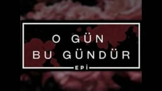 Epi — O Gün Bu Gündür