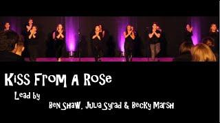 Kiss From A Rose - Led by Ben Shaw, Becky Marsh & Julia Syrad