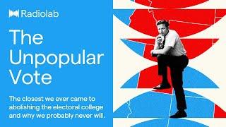 The Unpopular Vote | Radiolab Podcast