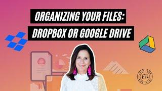 Organizing Your Files: Dropbox or Google Drive