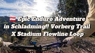  Enduro Adventure in Schladming: Vorberg Trail x Stadium Flowline Loop