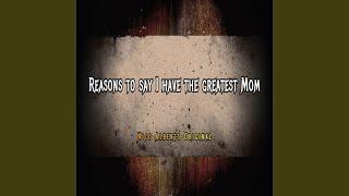 Reasons to say I have the greatest Mom