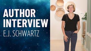 Author Interview On Writing - E.J. Schwartz - Debut Novel