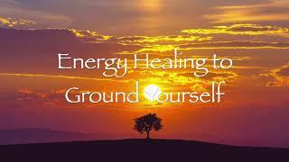 Energy Healing to Ground Yourself