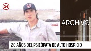 Archivo 24: 20 años del Psicópata de Alto Hospicio, los crímenes que impactaron a Chile | 24 Horas