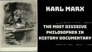 Karl Marx - The Most Divisive Philosopher in History Documentary | The Brilliance Files