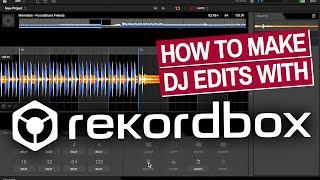 How To Make DJ Edits With Rekordbox Edit