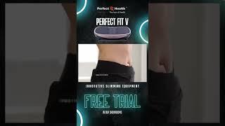 Perfect Fit V - Innovative Slimming Equipment - Included in Top 10 Slimming Equipment