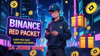 Binance Red Packet Code Today [ BTC DOGE BNB Red Packet Code Today ] 14 JUNE 2025 Red Packet Code