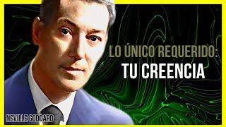 LO ÚNICO QUE SE REQUIERE DE TI ES QUE CREAS EN QUIÉN ERES | NEVILLE GODDARD