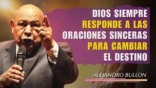 Alejandro Bullon Predicas - El Secreto para Que Dios Actúe con Más Fuerza!