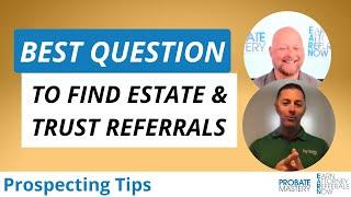 Best question to ask for estate and trust referrals | Real Estate & Attorney referral relationships