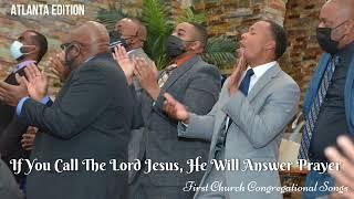 If You Call The Lord Jesus, He Will Answer Prayer | First Church Congregational Songs