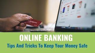 Online Banking: Tips And Tricks To Keep Your Money Safe