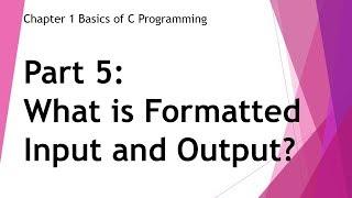 Part 5. Formatted Input and Output